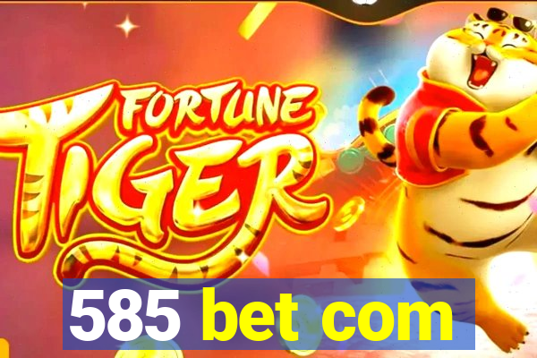 585 bet com